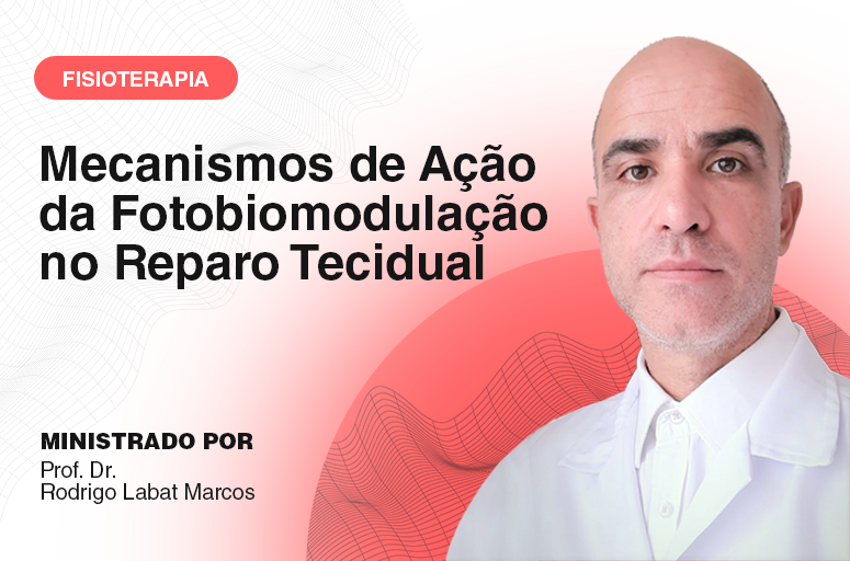 Mecanismos de Ação da Fotobiomodulação no Reparo Tecidual