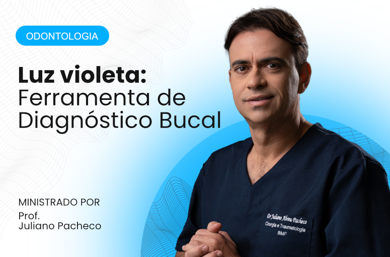 Luz violeta: Ferramenta de Diagnóstico Bucal