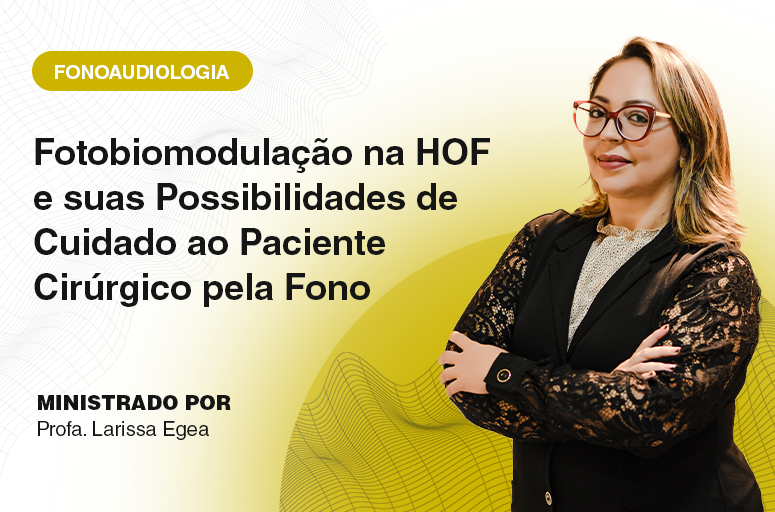 O Emprego da Fotobiomodulação na HOF e suas Possibilidades, Pré, Peri e Pós-cirúrgicas pela Fonoaudiologia