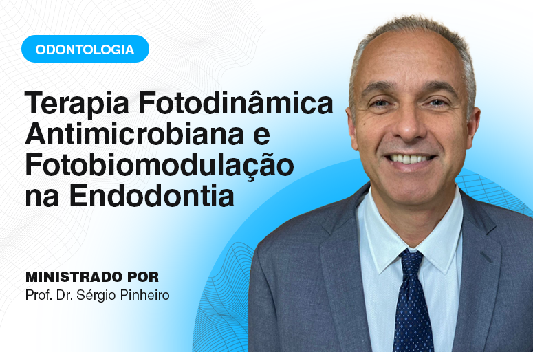 Terapia Fotodinâmica Antimicrobiana e Fotobiomodulação na Endodontia