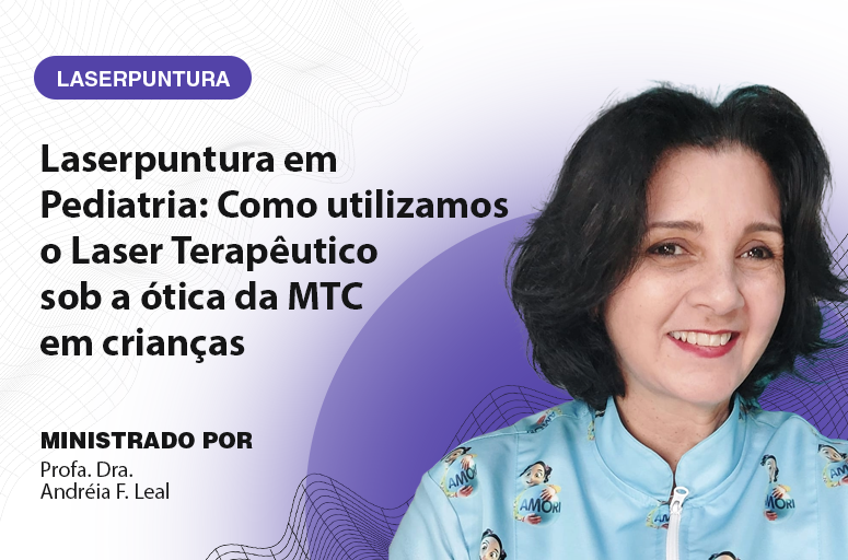 Laserpuntura em Pediatria: como utilizamos o Laser Terapêutico sob a ótica da MTC em crianças 